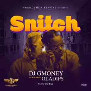DJ G Money - “Snitch” ft. Oladips